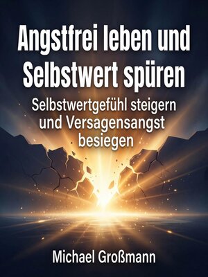 cover image of Angstfrei leben und Selbstwert spüren